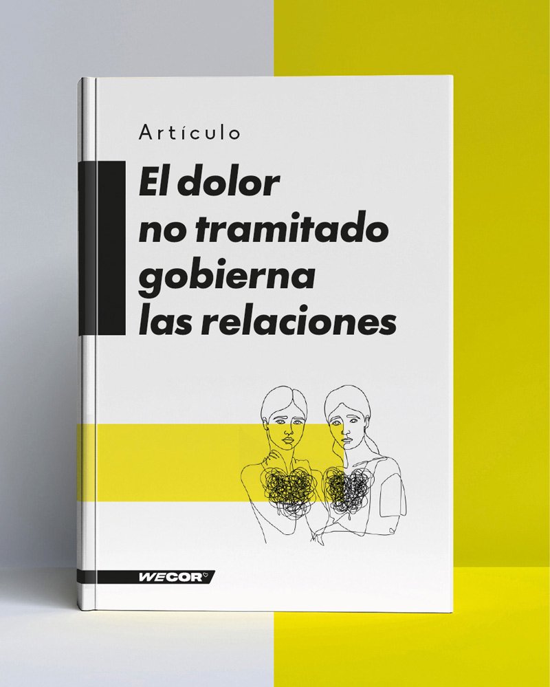 El dolor no tramitado gobierna las relaciones.
